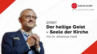 Dr. Johannes Hartl: Der Heilige Geist – Seele der Kirche