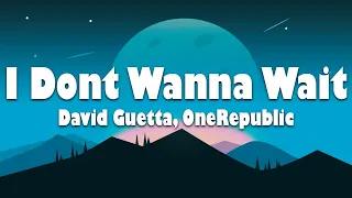 [1 HOURS] David Guetta, OneRepublic -  I Don't Wanna Wait (Lyrics)