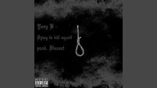 Dying to kill myself (Prod. Discent)