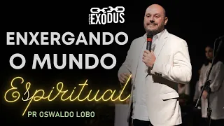 ENXERGANDO O MUNDO ESPIRITUAL - Pr. Lôbo