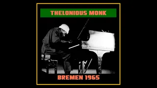 Thelonious Monk Quartet - Bremen, Germany 1965  (Complete Bootleg)