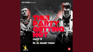 This Party Getting Hot (feat. Yo Yo Honey Singh)