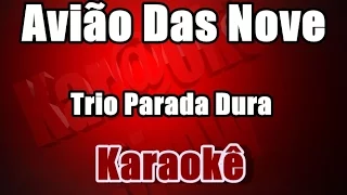 Avião Das Nove - Trio Parada Dura - Karaokê