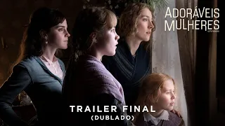 Adoráveis Mulheres | Trailer Final Dublado | 09 de janeiro nos cinemas