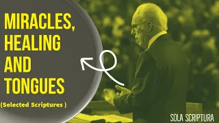 MIRACLES, HEALINGS AND TONGUES(selected scriptures) By John MacArthur.