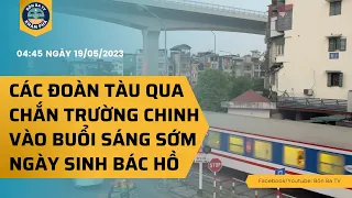 [TÀU HOẢ XE LỬA VIỆT NAM] Tổng hợp các đoàn tàu qua chắn Trường Chinh sáng sớm ngày sinh nhật Bác Hồ