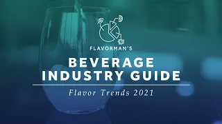 2021 Flavor Trends - Flavorman's Beverage Industry Guide