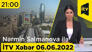 İTV Xəbər - 06.06.2022 (21:00)