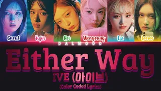 IVE (아이브) - Either Way [Color Coded Lyrics Han|Rom|Eng]