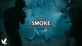 Vonnboyd - Smoke | Chillstep Music