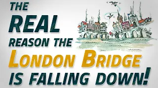 The REAL reason the London Bridge is falling down!