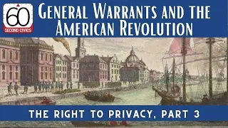 General Warrants and the American Revolution: The Right to Privacy, Part 3