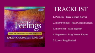 INNER FEELINGS - Music for Relaxation and Contemplation - Rakesh Chaurasia & Sunil Das (Full Album)