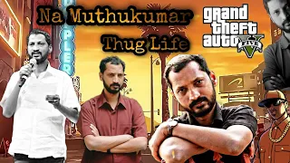 Na Muthukumar | Thug Life | Life Of Murthi