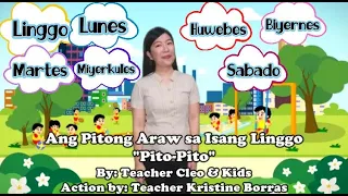 Ang 7 Araw sa Isang Linggo "Pito- Pito" Song by Teacher Cleo Action by: Teacher Kristine Borras