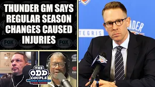 OKC Thunder GM Says Regular Season Changes Caused the Major Injuries Across the NBA | THE ODD COUPLE