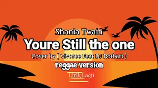 You're Still the one - Shania Twain  II  Cover by Vivoree ft Dj_Rotbart ( reggae version )