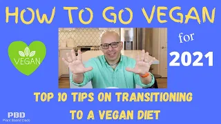 My Top 10 Tips on Transitioning to a Vegan Diet for 2021 | How to go Vegan in 2021