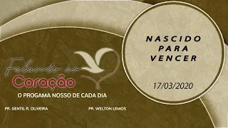 NASCIDO PARA VENCER | Programa Falando ao coração | Pr. Gentil R.Oliveira