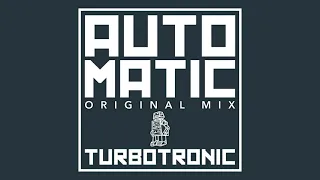 Turbotronic - Automatic (Original Mix)
