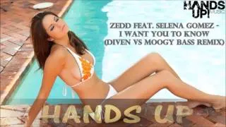 Zedd Feat. Selena Gomez - I Want You To Know (Diven vs Moogy Bass Remix) [HANDS UP]