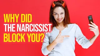 8 Reasons Why the Narcissist Blocks You (It's Not What You Think)
