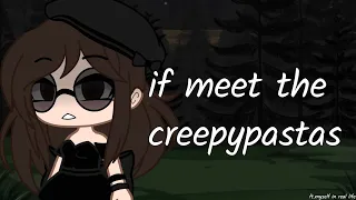 if i met the creepypastas