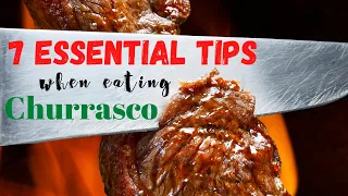 7 Tips to Remember When Eating Brazilian Churrasco at a Churrascaria