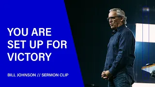 Set Up for Victory: Promises from Psalm 23 - Bill Johnson (Sermon Clip) | Bethel Church