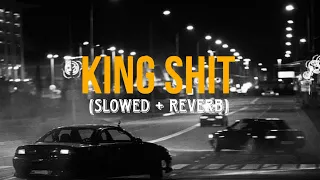 King Shit (SLOWED+REVERB) - Shubh