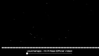 ULUKMANAPO I am a real (official video)