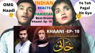 #IndianReaction #kahani-ep-10 #indianreactsonpakistan| Indian React | #FerozeKhan | #SanaJaved