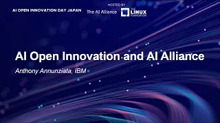 AI Open Innovation and AI Alliance - Anthony Annunziata, IBM