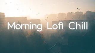 Morning Lofi Chill |- lofi hip hop chill beats -|