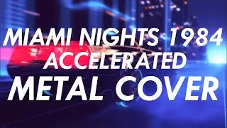 Miami Nights 1984 - Accelerated Metal Cover