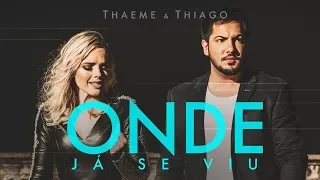 Thaeme & Thiago - Onde Já Se Viu | Clipe Oficial