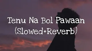 Tenu Na Bol Pawaan Song -(Lyrics)/Yasser Desai, Jyotica Tangri