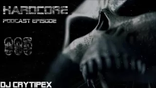 Hardcore Podcast by DJ Crytipex #005