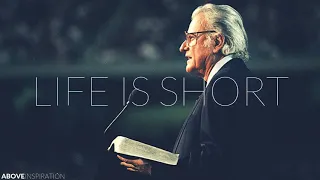 LIFE IS SHORT | Live Every Day for God - Billy Graham...