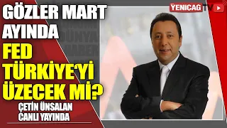 #Canlı FED kararı #dolar TL'yi vuracak | Gözler Mart ayında | Çetin Ünsalan anlatıyor #altın #borsa