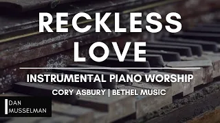 RECKLESS LOVE - Piano for Prayer, Reflection, and Worship | Cory Asbury | Bethel Music