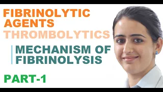 FIBRINOLYTIC AGENTS | PART-1 | THROMBOLYTICS | MECHANISM OF FIBRINOLYSIS || IN HINDI