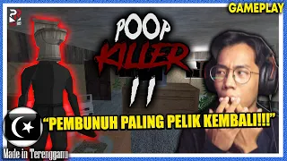 *SERAM?!* "DIA KEMBALI MENGHANTUI KITA!!" || Poop Killer 2 Gameplay  [Pok Ro] (Malaysia)