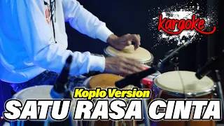 YANG SERING KALIAN REQUEST SATU RASA CINTA KARAOKE VERSI KOPLO TERBARU || AUDIO HIGH QUALITY