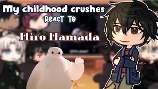 My Childhood Crushes react ＝★ Hiro Hamada || Big Hero 6