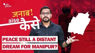 Why is Manipur Still Burning? We Ask 5 Big Questions | Janab, Aise Kaise? | The Quint