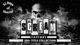 31 Days of Horror | Day 30 - My Scream Factory Collection of 350+ Titles