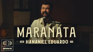 Hananiel Eduardo - Maranata (Ao Vivo) | BRAVE