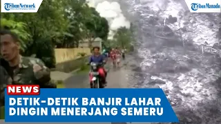 Detik-detik Banjir Lahar Dingin Menerjang Semeru , Warga Panik dan Pilih Mengungsi Ke Tempat Tinggi