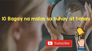 10 BAGAY NA MALAS SA BAHAY AT BUHAY